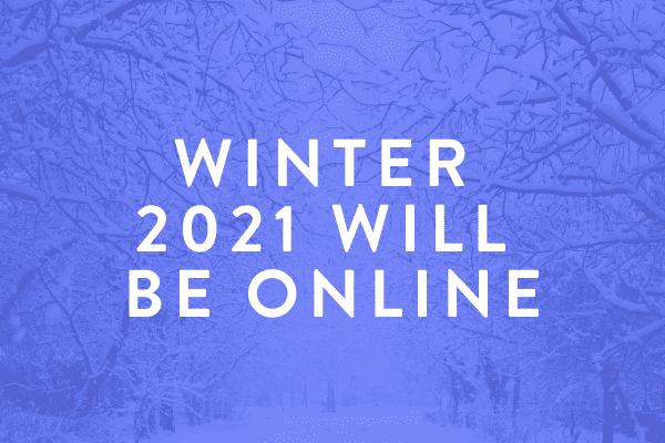 Winter 2021 Will be Online